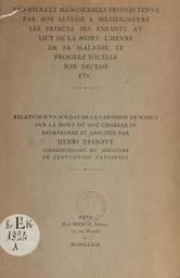 Derniers et mémorables propos tenus par Son Altesse à Mgrs les princes ses enfants, au lict de la mort, l'heure de sa maladie, le progrez d'icelle, son deceds