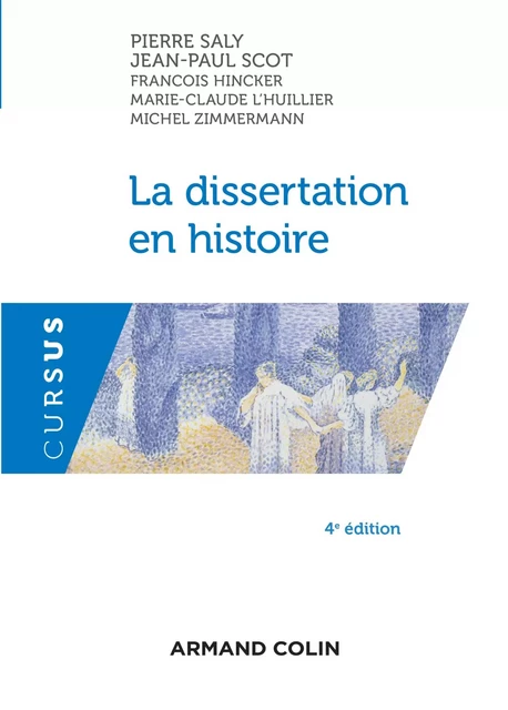 La dissertation en histoire - Pierre Saly, Jean-Paul Scot, François Hincker, Marie-Claude L'Huillier, Michel Zimmermann - Armand Colin