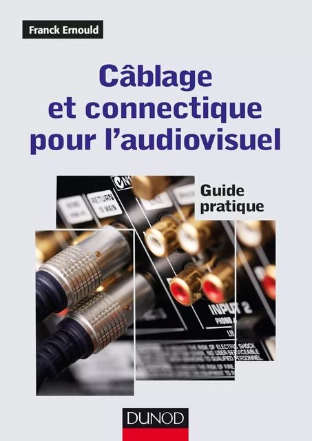 Câblage et connectique pour l'audiovisuel - Franck Ernould - Dunod