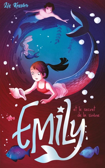 Emily - tome 4 - et le secret de la sirène - Liz Kessler - Hachette Romans