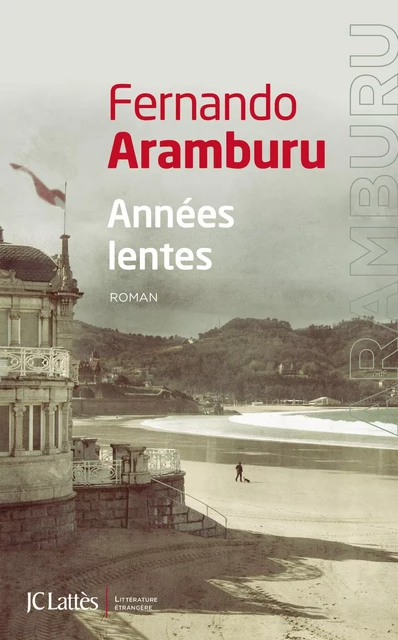 Années lentes - Fernando Aramburu - JC Lattès