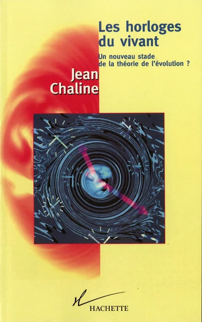 Les horloges du vivant - Jean Chaline - Hachette Littératures