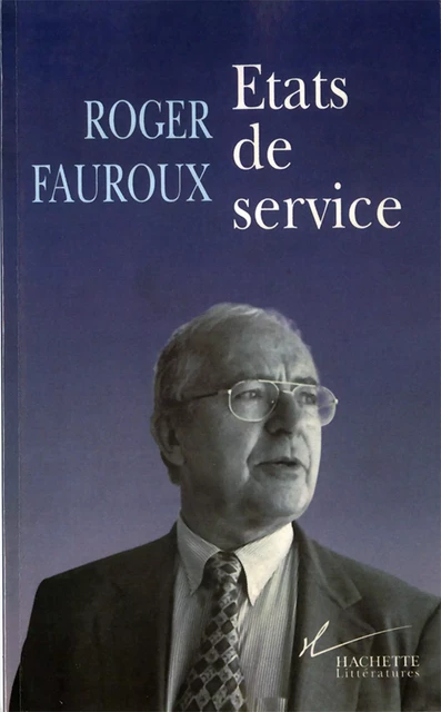 Etats de service - Roger Fauroux - Hachette Littératures