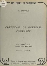 Questions de poétique comparée. 1 : le Babélien (1961-1962). (3). Comment y remédier ?