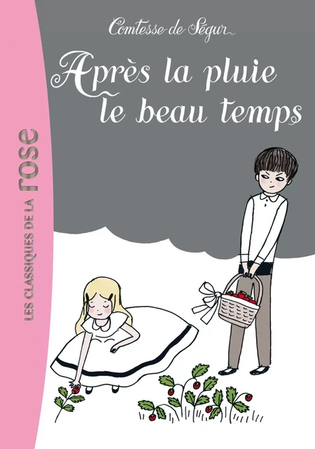 Après la pluie le beau temps - Comtesse Sophie de Ségur (née Rostopchine) - Hachette Jeunesse