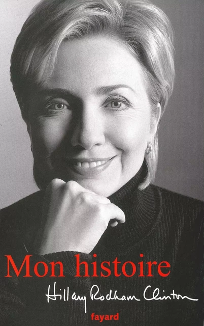 Mon histoire - Hillary Rodham Clinton - Fayard