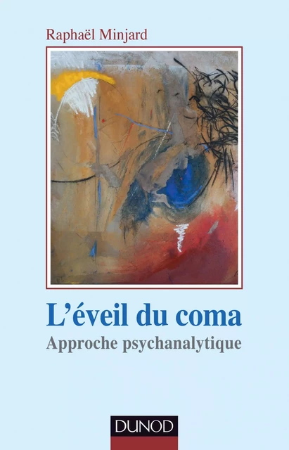 L'éveil du coma - Raphael Minjard - Dunod