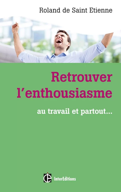 Retrouver l'enthousiasme - Roland de Saint Etienne - InterEditions