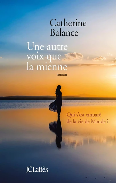 Une autre voix que la mienne - Catherine Balance - JC Lattès