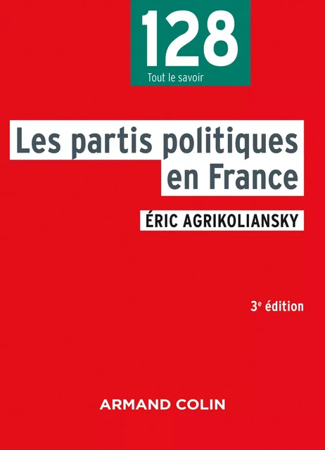 Les partis politiques en France - 3e éd - Eric Agrikoliansky - Armand Colin