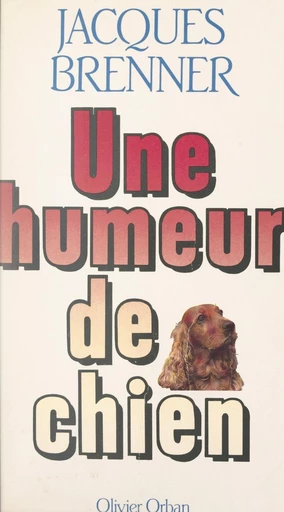 Une humeur de chien - Jacques Brenner - FeniXX réédition numérique