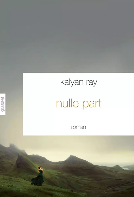 Nulle part - Kalyan Ray - Grasset