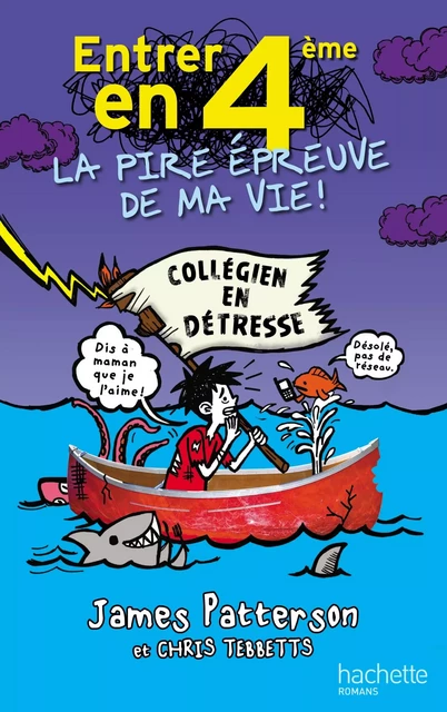 Entrer en 4ème, la pire épreuve de ma vie - James Patterson, Chris Tebbetts - Hachette Romans