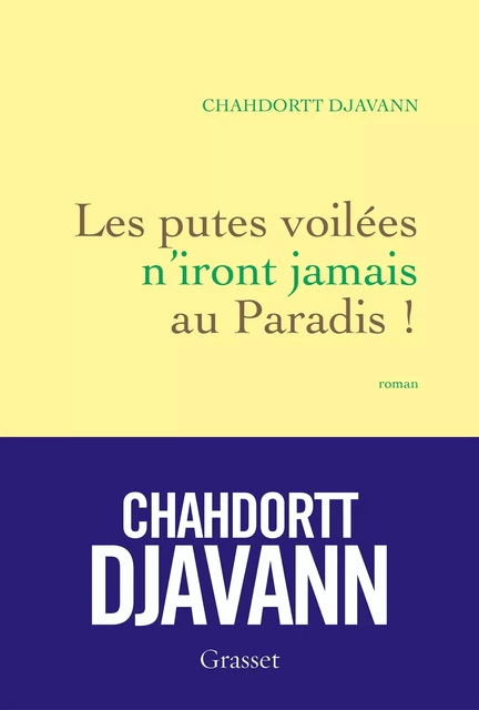 Les putes voilées n'iront jamais au paradis - Chahdortt Djavann - Grasset