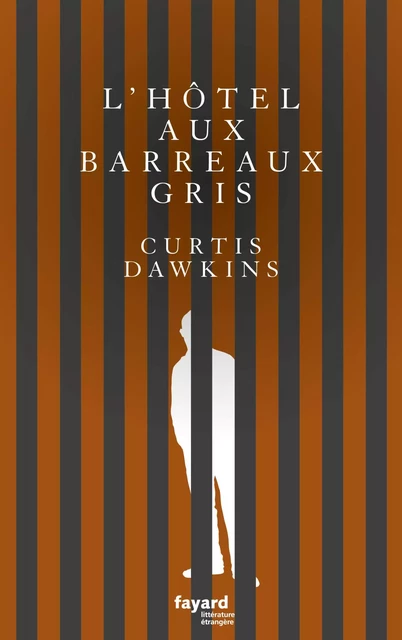 L'Hôtel aux barreaux gris - Curtis Dawkins - Fayard