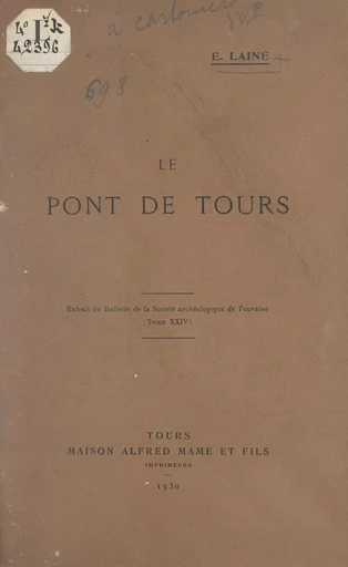 Le pont de Tours - Eugène Lainé - FeniXX rédition numérique