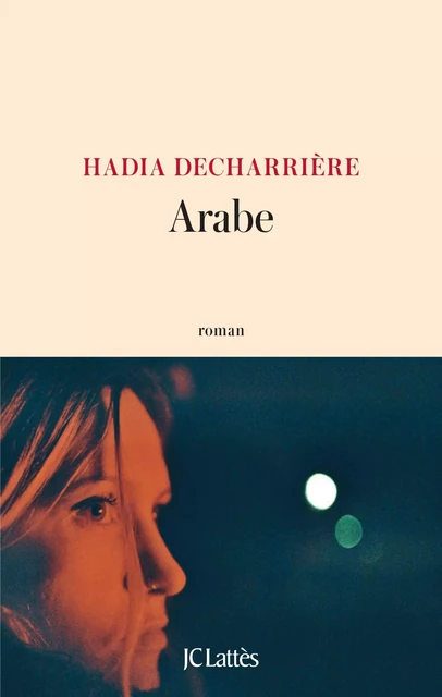 Arabe - Hadia Decharriere - JC Lattès