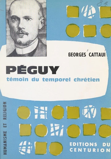 Péguy, témoin du temporel chrétien - Héli-Georges Cattaui - FeniXX réédition numérique