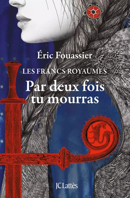 Par deux fois tu mourras - Eric Fouassier - JC Lattès