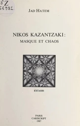 Nikos Kazantzaki : masque et chaos