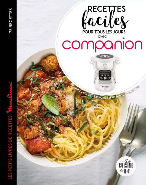 Recettes faciles pour tous les jours avec companion - Juliette Lalbaltry, Delphine Amar-Constantini - Dessain et Tolra