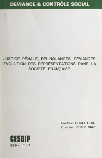 Justice pénale délinquances, déviances - Frédéric Ocqueteau, Claudine Perez Diaz - FeniXX réédition numérique