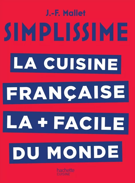 Simplissime La cuisine française - Jean-François Mallet - Hachette Pratique