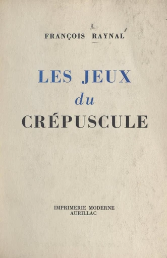 Les jeux du crépuscule - François Raynal - FeniXX réédition numérique