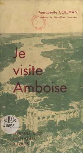 Je visite Amboise - Marguerite Coleman - FeniXX rédition numérique