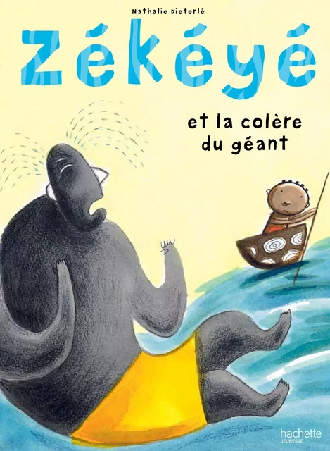 Zékéyé et la colère du géant - Nathalie Dieterlé - Hachette Enfants