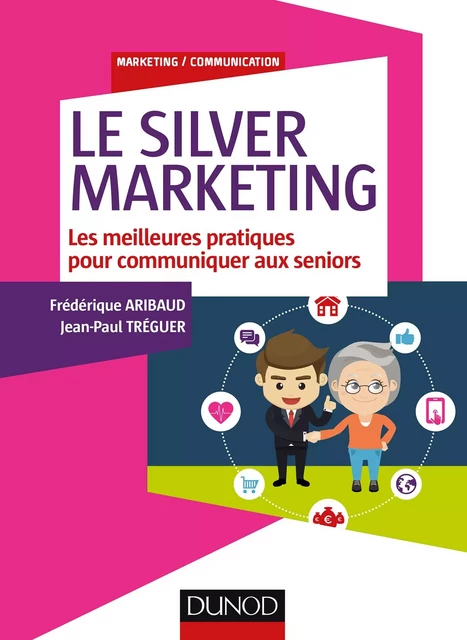 Le Silver Marketing - Frédérique Aribaud, Jean-Paul Tréguer - Dunod