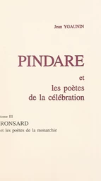 Pindare et les poètes de la célébration (3). Ronsard et les poètes de la monarchie