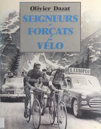 Seigneurs et forçats du vélo - Olivier Dazat - FeniXX réédition numérique