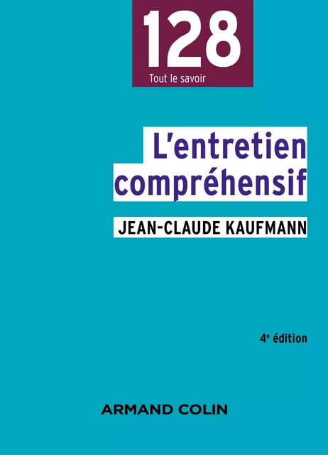 L'entretien compréhensif - 4e éd. - Jean-Claude Kaufmann - Armand Colin