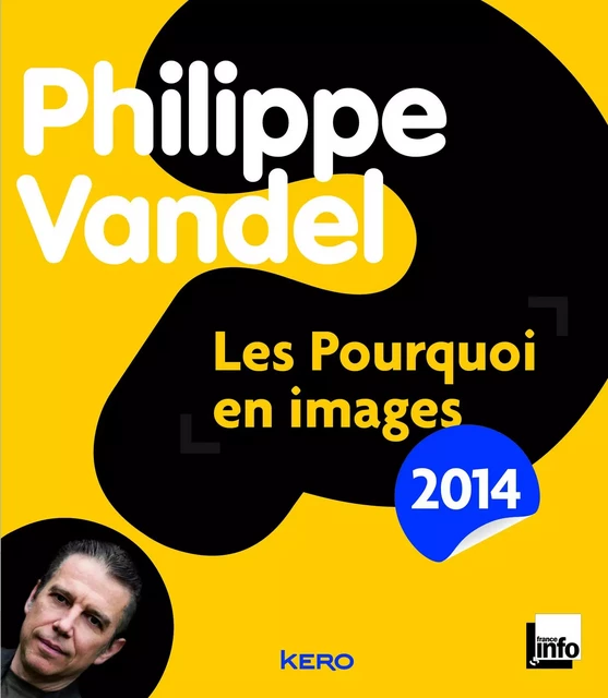 Les pourquoi en images 2014 - Philippe Vandel - Kero