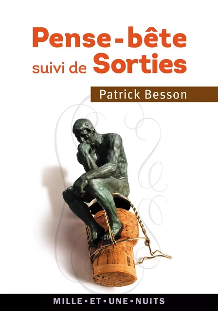 Pense-bête suivi de Sorties - Patrick Besson - Fayard/Mille et une nuits