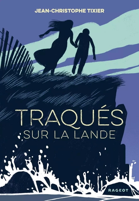 Traqués sur la lande - Jean-Christophe Tixier - Rageot Editeur