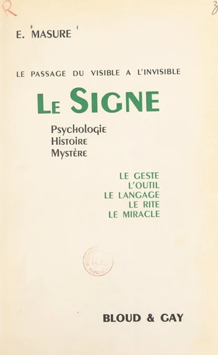 Le passage du visible à l'invisible. Le signe - Eugène Masure - FeniXX réédition numérique