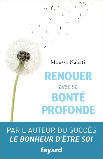 Renouer avec sa bonté profonde - Moussa Nabati - Fayard