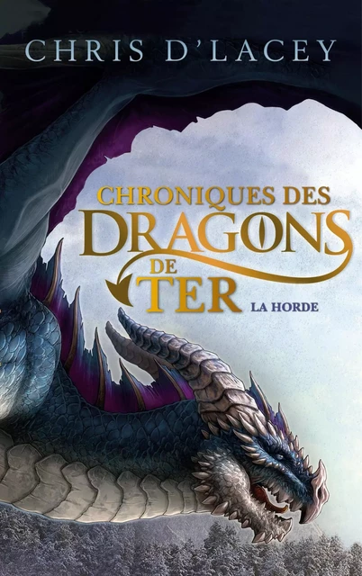 Chroniques des dragons de Ter - Livre I - La Horde - Chris d'Lacey - Hachette Romans