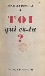 Toi, qui es-tu ?