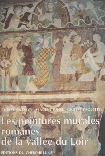 Les peintures murales romanes de la vallée du Loir - Christian Davy, Vincent Juhel - FeniXX réédition numérique