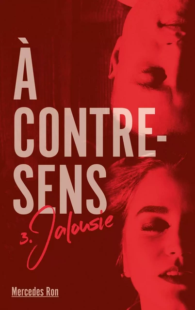 A contre sens - Tome 3 - Jalousie - Mercedes Ron - Hachette Romans