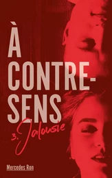 A contre sens - Tome 3 - Jalousie