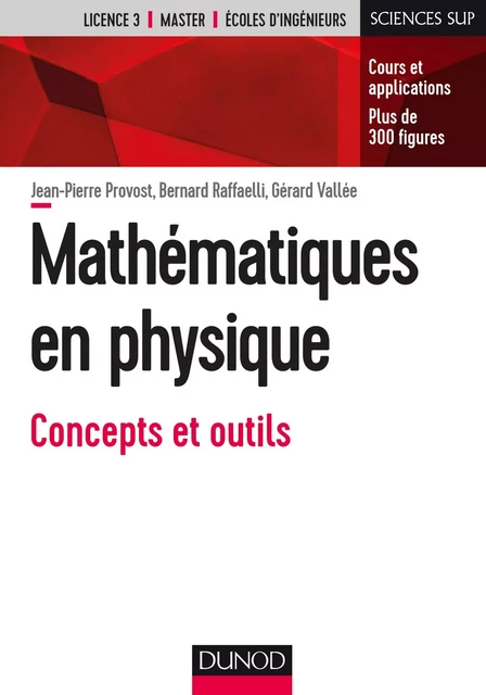 Mathématiques en physique - Jean-Pierre Provost, Bernard Raffaelli, Gérard Vallée - Dunod