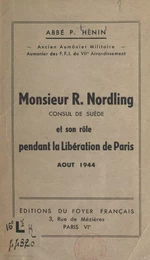 Monsieur R. Nordling, consul de Suède et son rôle pendant la Libération de Paris (août 1944)