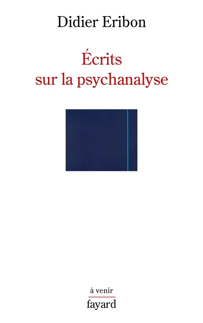 Écrits sur la psychanalyse - Didier Eribon - Fayard