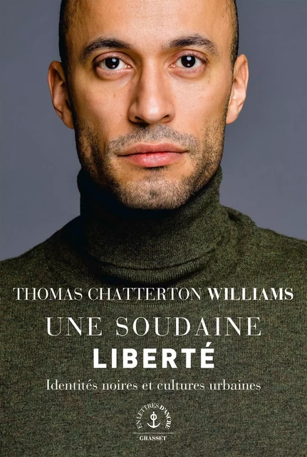 Une soudaine liberté - Thomas Chatterton Williams - Grasset