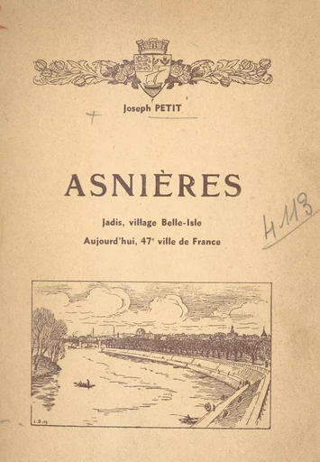 Asnières, jadis village Belle-Isle, aujourd'hui, 47e ville de France - Joseph Petit - FeniXX réédition numérique