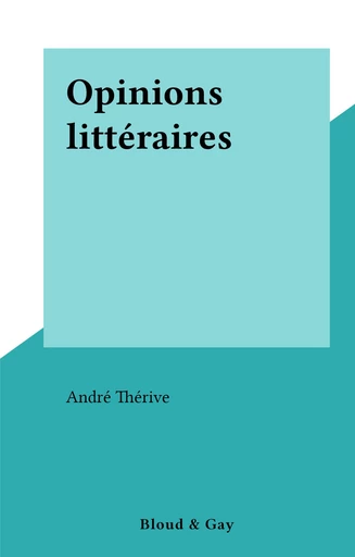 Opinions littéraires - André Thérive - FeniXX réédition numérique